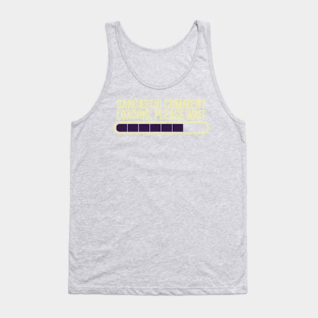 Sarcastic comment loading. Please wait Tank Top by Watersolution